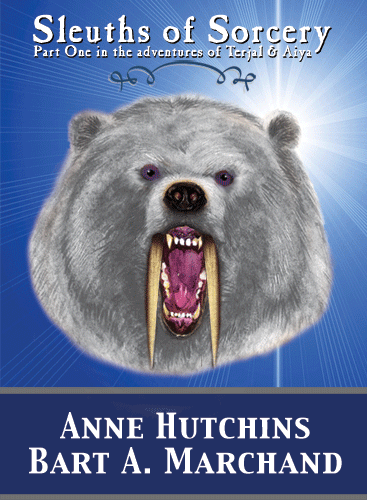 Sleuths of Sorcery: Part One in the adventures of Terjal & Aiya  - Anne Hutchins & Bart A. Marchand